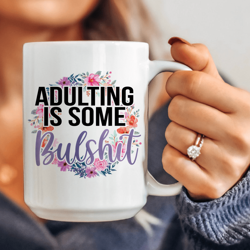 Adulting Is Some Bs Ceramic Mug 15 Oz Peachy Sunday 0865