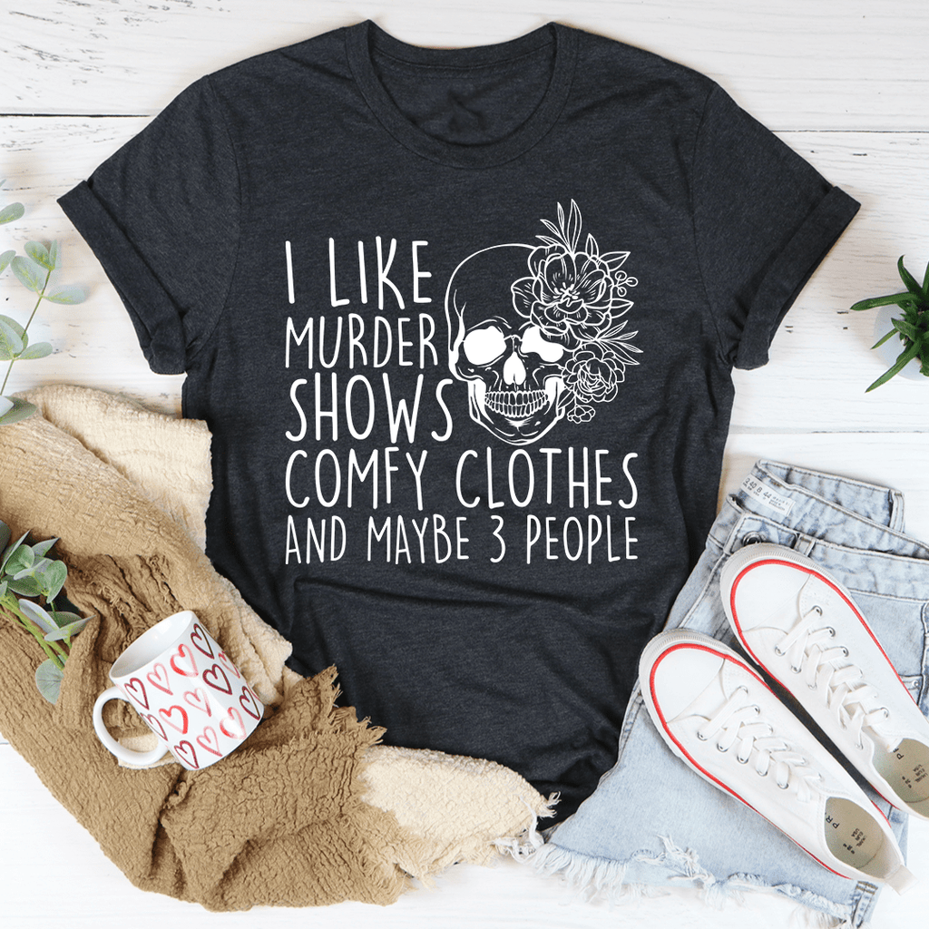  I Like Murder Shows Comfy Clothes And Maybe 3 People Pastel  T-Shirt : Clothing, Shoes & Jewelry