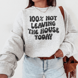 100% Not Leaving The House Today Sweatshirt Sport Grey / S Peachy Sunday T-Shirt