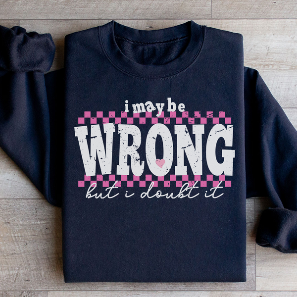 I May Be Wrong But I Doubt It Tee