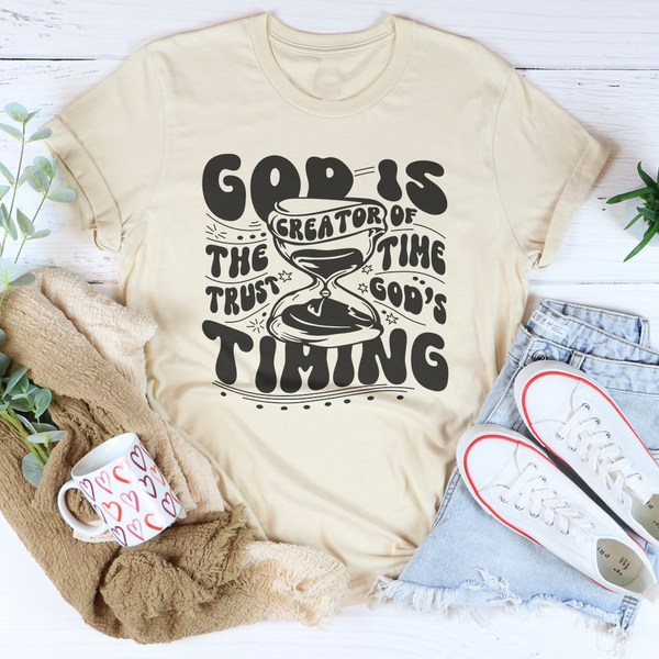 God Is The Creator Of Time Trust God's Timing Tee