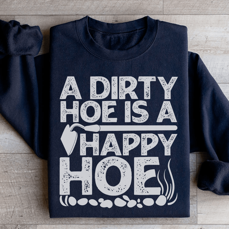 A Dirty Hoe Is A Happy Hoe Sweatshirt Black / S Peachy Sunday T-Shirt