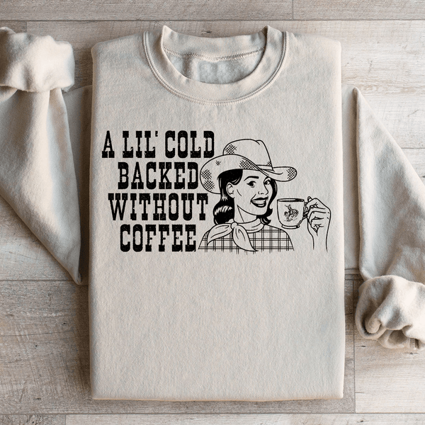 A Lil Cold Backed Without Coffee Sweatshirt Sand / S Peachy Sunday T-Shirt