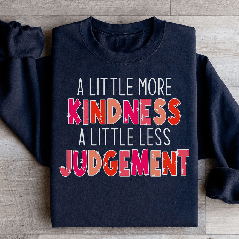 A Little More Kindness A Little Less Judgement Sweatshirt Black / S Peachy Sunday T-Shirt