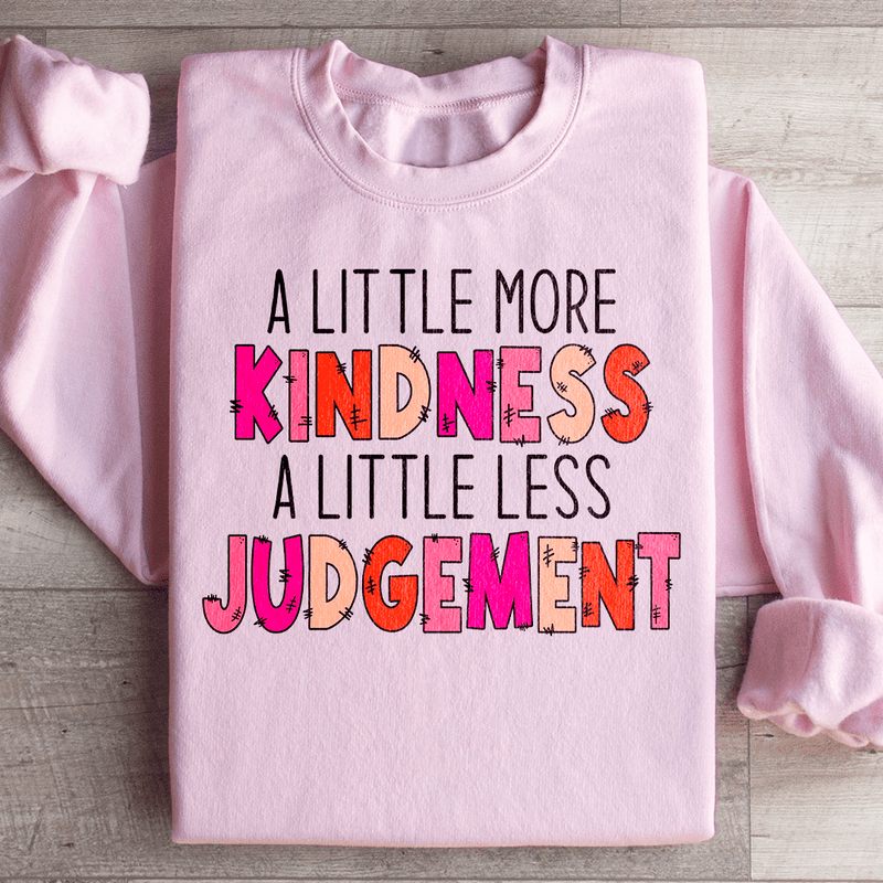 A Little More Kindness A Little Less Judgement Sweatshirt Light Pink / S Peachy Sunday T-Shirt