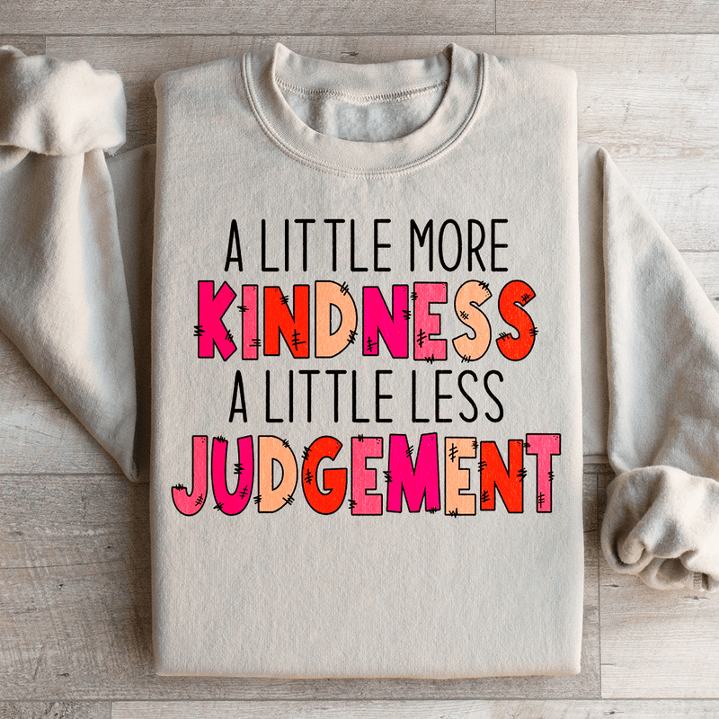 A Little More Kindness A Little Less Judgement Sweatshirt Sand / S Peachy Sunday T-Shirt