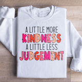 A Little More Kindness A Little Less Judgement Sweatshirt White / S Peachy Sunday T-Shirt