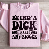 Acting Like A Dick Won't Make Yours Any Bigge Sweatshirt Light Pink / S Peachy Sunday T-Shirt