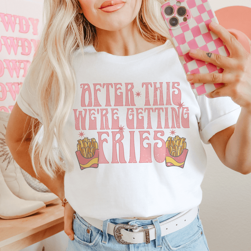 After This We're Getting Fries Tee Peachy Sunday T-Shirt