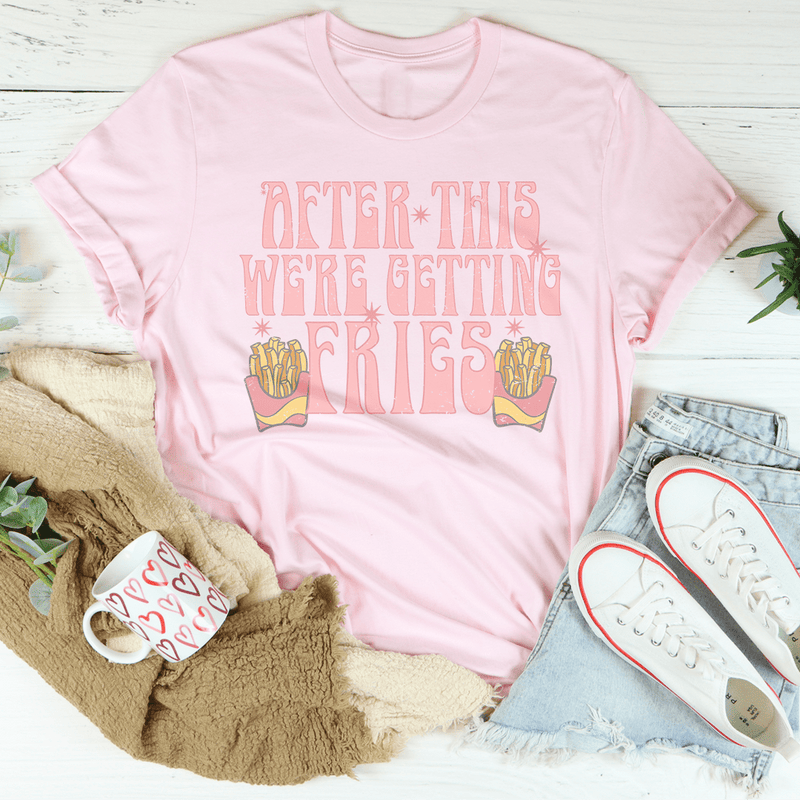 After This We're Getting Fries Tee Pink / S Peachy Sunday T-Shirt