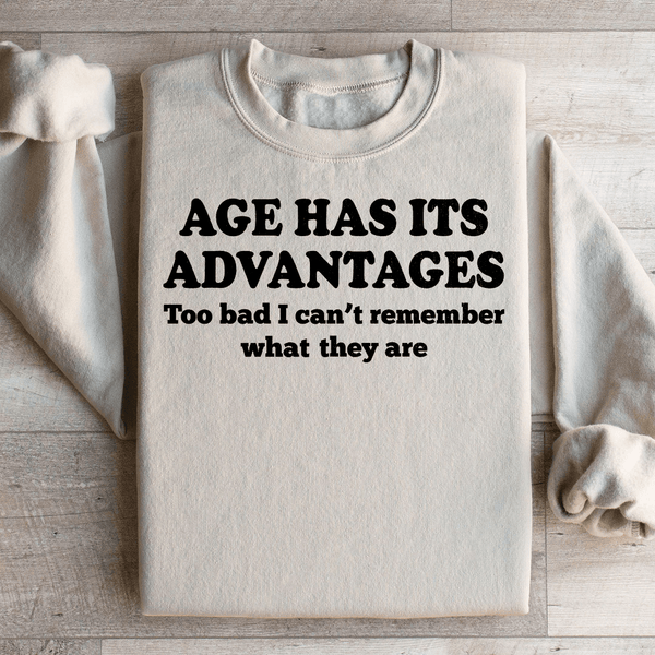 Age Has Its Advantages Sweatshirt Peachy Sunday T-Shirt