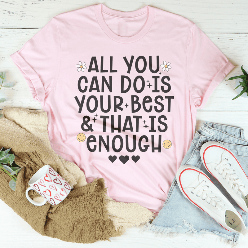 All You Can Do Is Your Best & That Is Enough Tee Pink / S Peachy Sunday T-Shirt