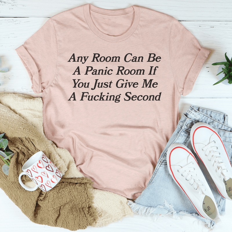 Any Room Can Be A Panic Room If You Just Give Me A F-cking Second Tee Heather Prism Peach / S Peachy Sunday T-Shirt