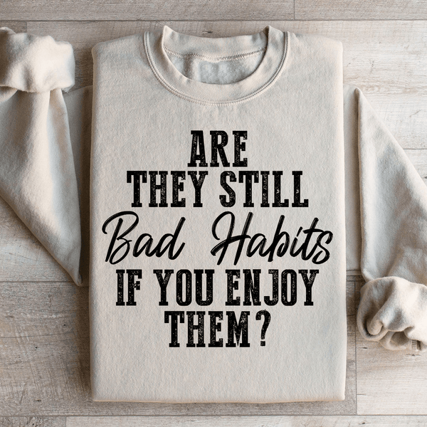 Are They Still Bad Habits If You Enjoy Them Sweatshirt Sand / S Peachy Sunday T-Shirt