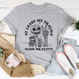 At Least My Trauma Made Me Funny Tee Athletic Heather / S Peachy Sunday T-Shirt