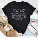 Avoiding Drama Doesn't Mean I'm Scared Of You Tee Black Heather / S Peachy Sunday T-Shirt