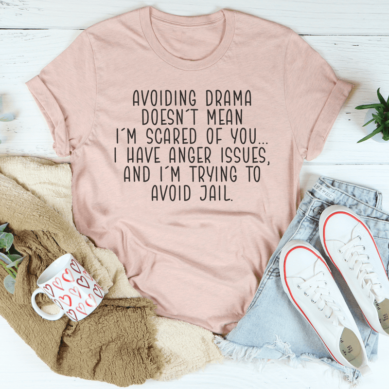 Avoiding Drama Doesn't Mean I'm Scared Of You Tee Heather Prism Peach / S Peachy Sunday T-Shirt