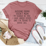 Avoiding Drama Doesn't Mean I'm Scared Of You Tee Mauve / S Peachy Sunday T-Shirt