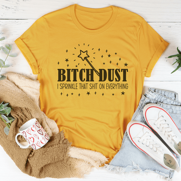 B-tch Dust I Sprinkle That S-it On Everything Tee Mustard / S Peachy Sunday T-Shirt