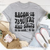 Bacon Is 73% Fat And Salty Me Too Bacon Me Too Tee Athletic Heather / S Peachy Sunday T-Shirt