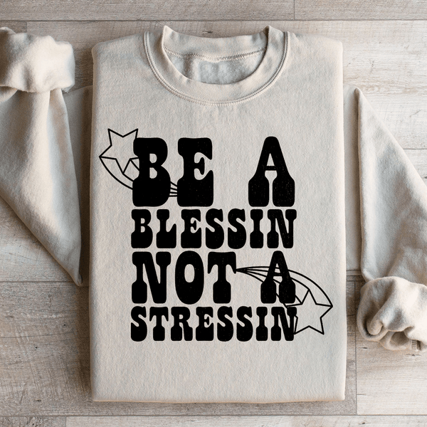 Be A Blessin Not A Stressin Sweatshirt Sand / S Peachy Sunday T-Shirt