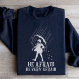 Be Afraid Be Very Afraid Sweatshirt Black / S Peachy Sunday T-Shirt