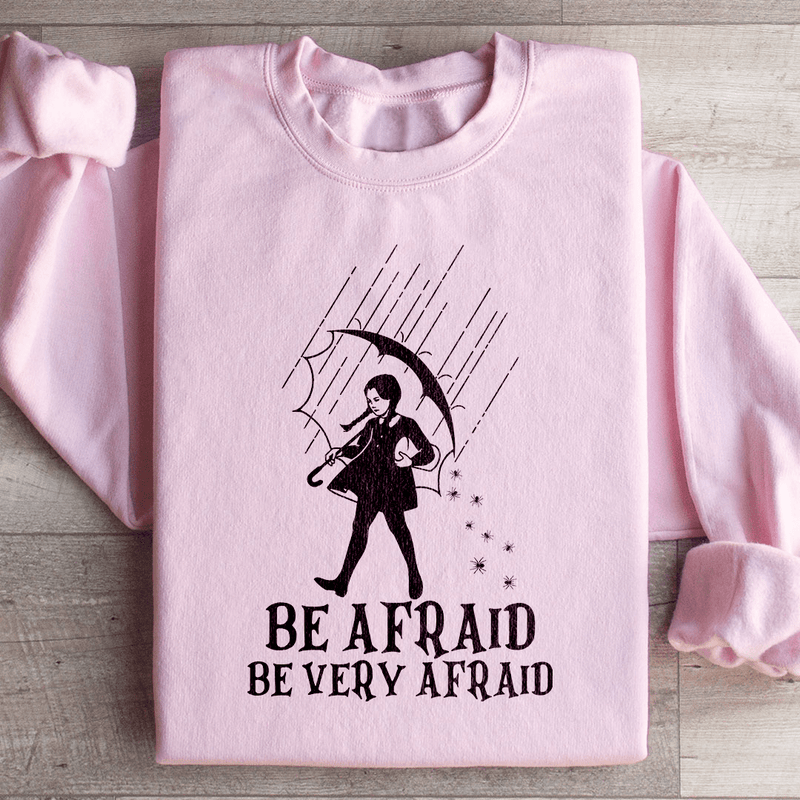 Be Afraid Be Very Afraid Sweatshirt Light Pink / S Peachy Sunday T-Shirt