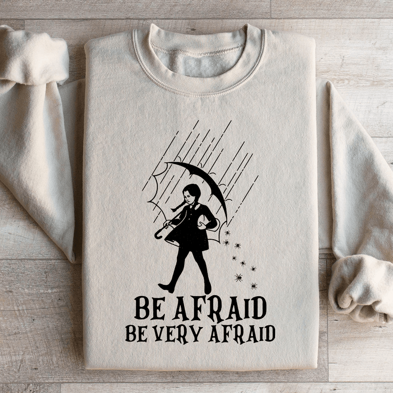 Be Afraid Be Very Afraid Sweatshirt Sand / S Peachy Sunday T-Shirt