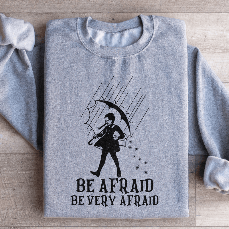 Be Afraid Be Very Afraid Sweatshirt Sport Grey / S Peachy Sunday T-Shirt