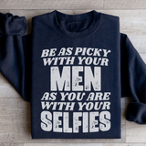 Be As Picky With Your Men As You Are With Your Selfies Sweatshirt Black / S Peachy Sunday T-Shirt