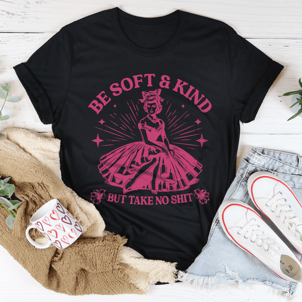 Be Soft And Kind But Take No Shit Tee Black Heather / S Peachy Sunday T-Shirt