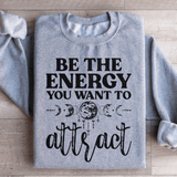 Be The Energy You Want To Attract Sweatshirt Sport Grey / S Peachy Sunday T-Shirt