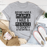 Before I Was A Mama I Was A Menace To Society Tee Athletic Heather / S Peachy Sunday T-Shirt