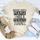 Before I Was A Mama I Was A Menace To Society Tee Soft Cream / S Peachy Sunday T-Shirt