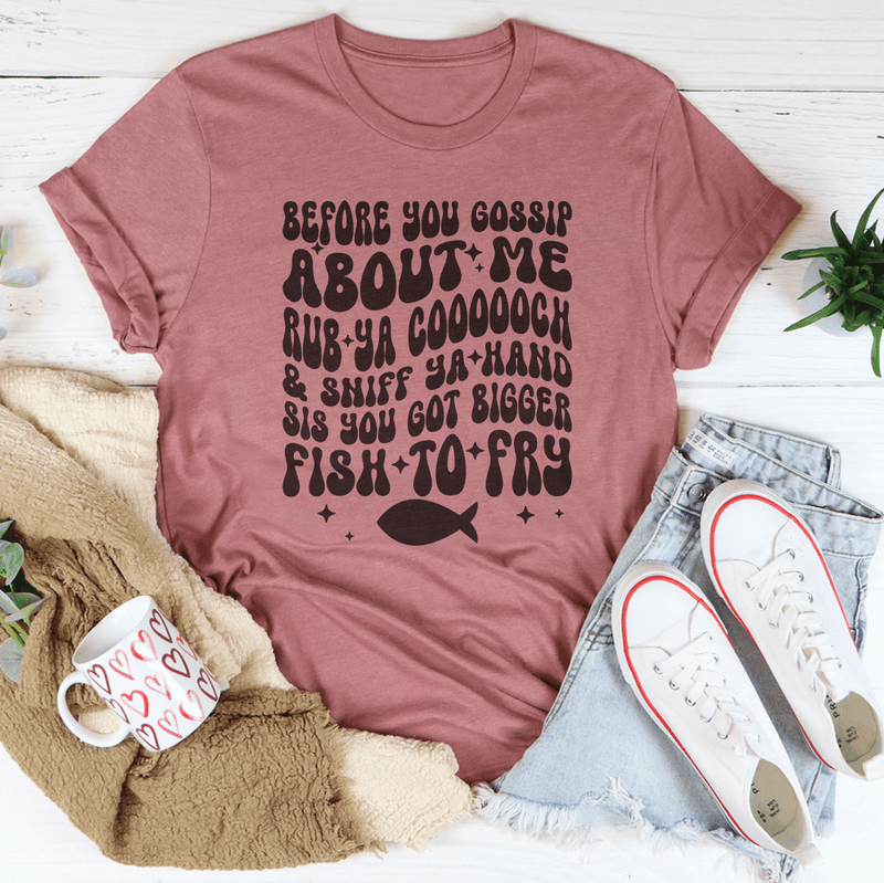 Before You Gossip About Me Rub Ya coooooch Tee Mauve / S Peachy Sunday T-Shirt