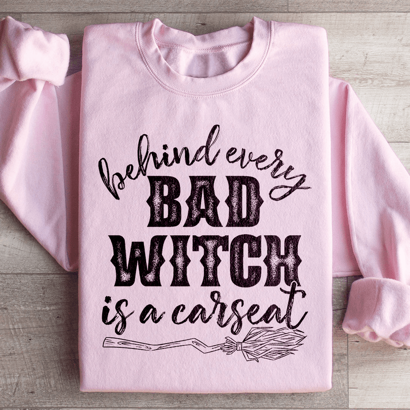 Behind Every Bad Witch Is A Car Seat Sweatshirt Light Pink / S Peachy Sunday T-Shirt