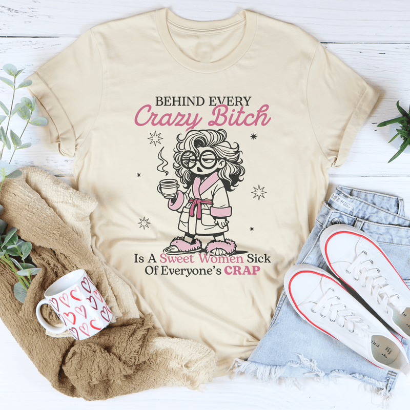 Behind Every Crazy B-tch  Is A Sweet Woman Sick Tee Soft Cream / S Peachy Sunday T-Shirt