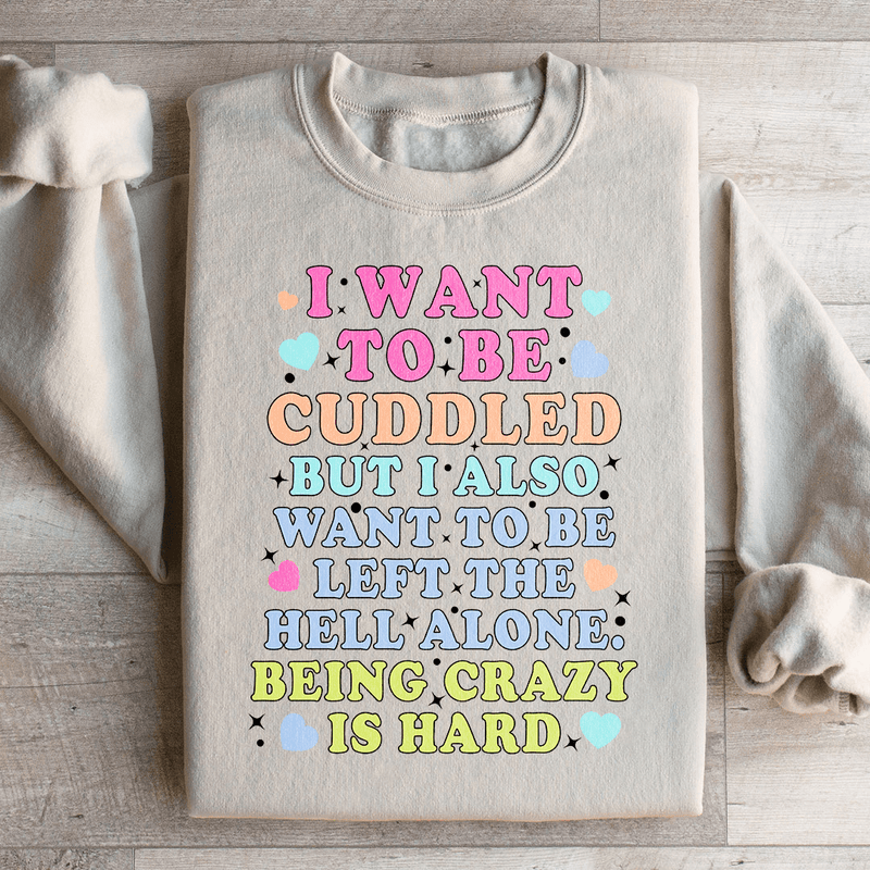 Being Crazy Is Hard Sweatshirt Peachy Sunday T-Shirt