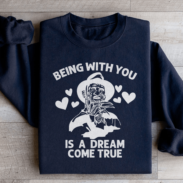 Being With You Is A Dream Come True Sweatshirt S / Black Printify Sweatshirt T-Shirt