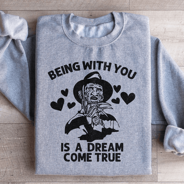 Being With You Is A Dream Come True Sweatshirt S / Sport Grey Printify Sweatshirt T-Shirt