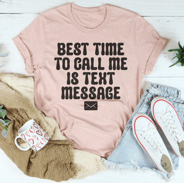 Best Time To Call Me Is Text Message Tee Heather Prism Peach / S Peachy Sunday T-Shirt