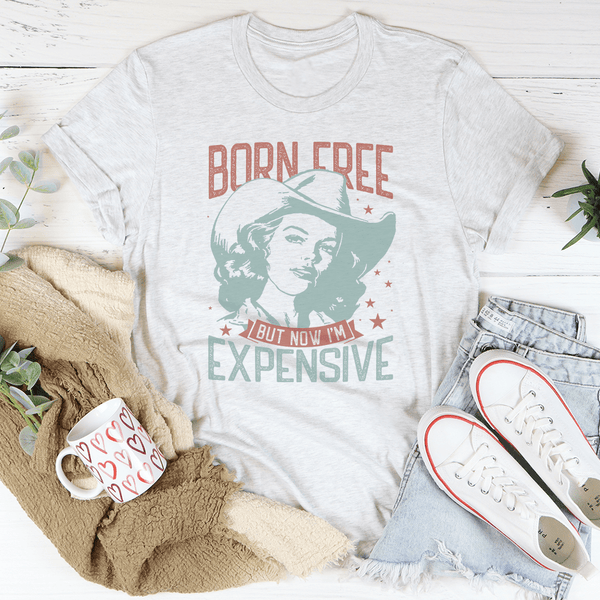 Born Free But Now I'm Expensive Tee Ash / S Peachy Sunday T-Shirt