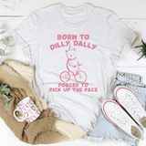 Born To Dilly Dally Forced To Pick Up The Pace Tee Ash / S Peachy Sunday T-Shirt