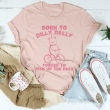 Born To Dilly Dally Forced To Pick Up The Pace Tee Heather Prism Peach / S Peachy Sunday T-Shirt