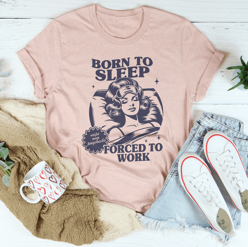 Born To Sleep Forced To Work Tee Heather Prism Peach / S Peachy Sunday T-Shirt