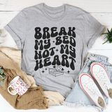 Break My Bed Not My Heart Tee Athletic Heather / S Peachy Sunday T-Shirt