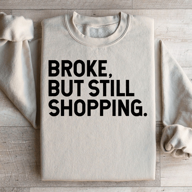 Broke But Still Shopping Sweatshirt Sand / S Peachy Sunday T-Shirt