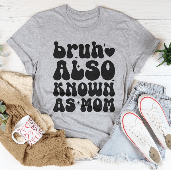 Bruh Also Known As Mom Tee Athletic Heather / S Peachy Sunday T-Shirt