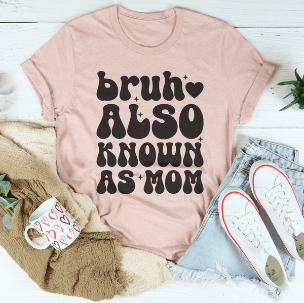 Bruh Also Known As Mom Tee Heather Prism Peach / S Peachy Sunday T-Shirt