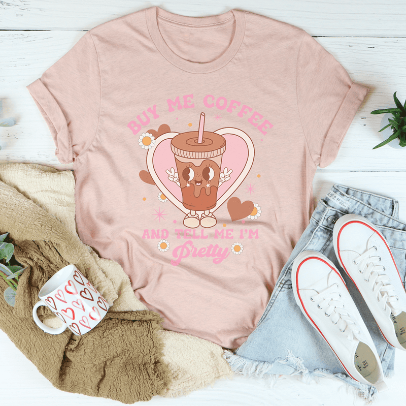 Buy Me Coffee And Tell Me I’m Pretty Tee Heather Prism Peach / S Peachy Sunday T-Shirt